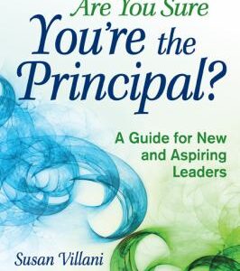 Are You Sure You're the Principal? : A Guide for New and Aspiring Leaders by Susan Villani