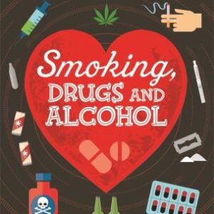 Healthy for Life: Smoking, drugs and alcohol by Anna Claybourne