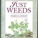 Just Weeds : History, Myths and Uses by Pamela Jones