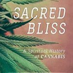 Sacred Bliss : A Spiritual History of Cannabis by Mark S. Ferrara