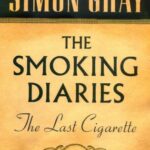 Smoking Diaries : The Last Cigarette by Simon Gray