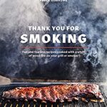 Thank You for Smoking : Fun and Fearless Recipes Cooked with a Whiff of Wood Fire on Your Grill or Smoker [a Cookbook] by Paula Disbrowe