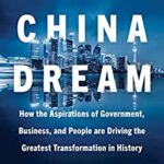 The China Dream : How the Aspirations of Government, Business, and People Are Driving the Greatest Transformation in History by Jonathan A. Krane