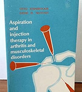 Aspiration and Injection Therapy in Arthritis and Musculoskeletal Disorders : A Handbook on Technique and Management