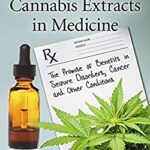 Cannabis Extracts in Medicine : The Promise of Benefits in Seizure Disorders, Cancer and Other Conditions