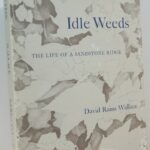 Idle Weeds : The Life of a Sandstone Ridge by David R. Wallace