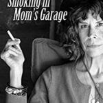 Smoking in Mom's Garage by Nancy Patrice Davenport