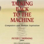 Talking Back to the Machine : Computers and Human Aspiration