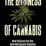 The Business of Cannabis : New Policies for the New Marijuana Industry by D. J. Summers