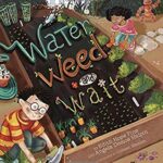Water, Weed, and Wait by Edith H., Halpin, Angela Demos Fine