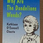 Why Are the Dandelions Weeds? : Stories for Growing Faith by Kathleen O'Connell Chesto