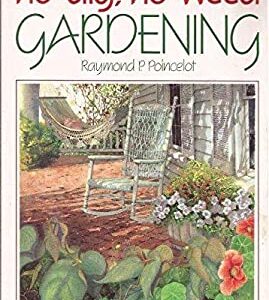 No-Dig No-Weed Gardening by Raymond P. Poincelot
