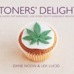 Stoners' Delight : Space Cakes, Pot Brownies, and Other Tasty Cannabis Creations by Lex, Noon, Dane Lucid