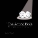 The Acting Bible : The Complete Resource for Aspiring Actors by Michael Powell