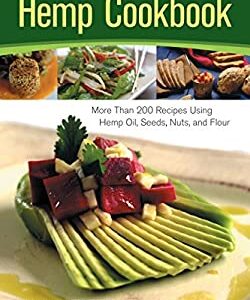 The Galaxy Global Eatery Hemp Cookbook : More Than 200 Recipes Using Hemp Oil, Seeds, Nuts, and Flour by Denis Cicero