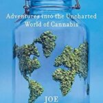 Brave New Weed : Adventures into the Uncharted World of Cannabis by Joe Dolce
