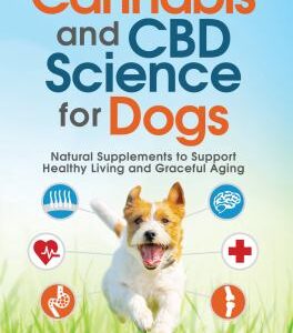 Cannabis and CBD Science for Dogs : Natural Supplements to Support Healthy Living and Graceful Aging by D. Caroline Coile