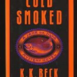 Cold Smoked by K. K. Beck