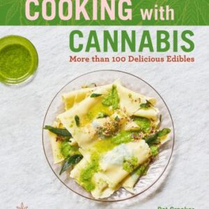 Cooking with Cannabis : More Than 100 Delicious Edibles by Pat Crocker