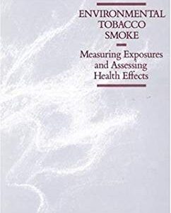 Environmental Tobacco Smoke : Measuring Exposures and Assessing Health Effects by Passive Smoking Committee