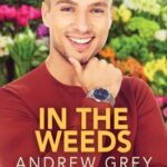 In the Weeds by Andrew Grey