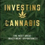 Investing in Cannabis : The Next Great Investment Opportunity by Dan Ahrens