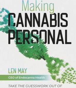 Making Cannabis Personal : Take the Guesswork Out of Your Cannabis and CBD Experience by Tailoring It to Your DNA by Len May