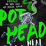 Pothead : My Life As a Marijuana Addict in the Age of Legal Weed by Neal Pollack