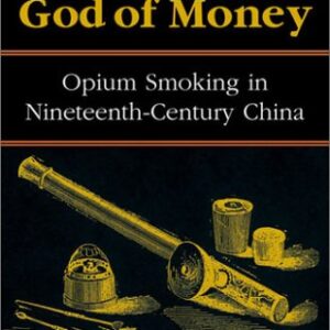The Fall of the God of Money : Opium Smoking in Nineteenth-Century China by Keith McMahon