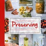 The Gentle Art of Preserving : Pickling, Smoking, Freezing, Drying, Salting, Fermenting, Bottling, Canning, Conserving in Sugar, Alcohol and under Oil