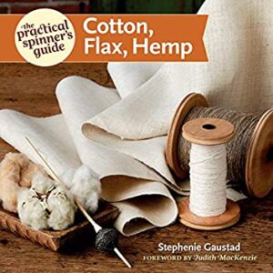 The Practical Spinner's Guide - Cotton, Flax, Hemp by Stephenie Gaustad