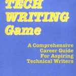 The Tech Writing Game : A Comprehensive Career Guide for Aspiring Technical Writers by , Janet Van Wicklen