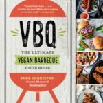 VBQ--The Ultimate Vegan Barbecue Cookbook : Over 80 Recipes--Seared, Skewered, Smoking Hot! by Nadine, Mayer, Jörg Horn